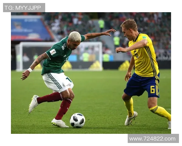 墨西哥对瑞典精彩对决直播全程回顾与分析